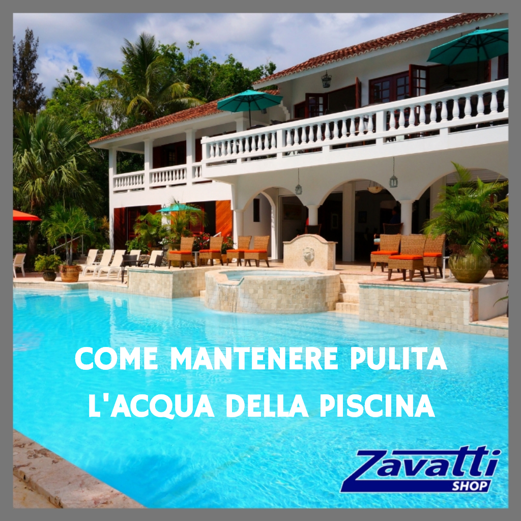 Come mantenere pulita l'acqua della piscina