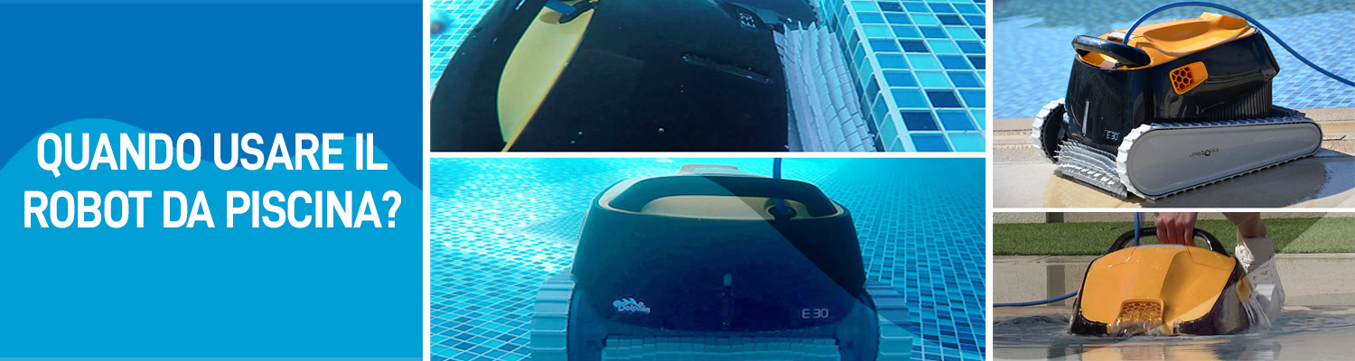 quando utilizzare il robot da piscina?